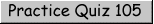 Practice Quiz 104